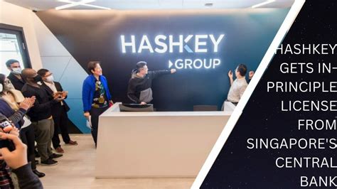 Crypto Firm Hashkey Gets In Principle License From Singapores Central