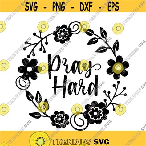 Pray Hard Floral Wreath Svg Christian Svg Bible Svg Bible Quote Svg