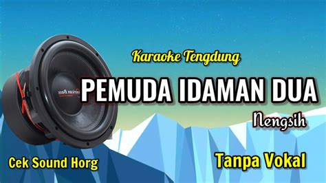 Pemuda Idaman Dua Tarling Tengdung Karaoke Cek Sound Tendung Joss