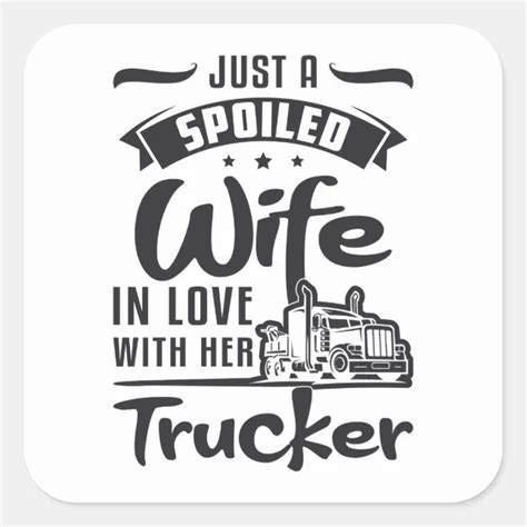 Truckers Wife Just A Spoiled Wife Truck Love Funny Square Sticker Zazzle