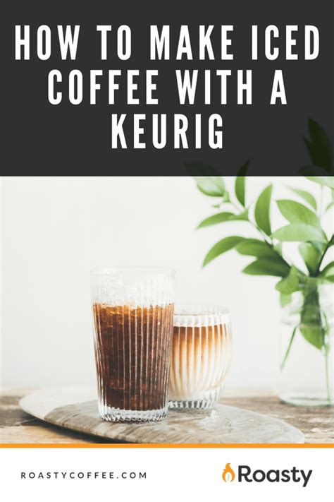 How To Make Good Iced Coffee With Keurig How To Make Iced Tea With