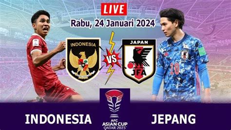 Prediksi Skor Indonesia Vs Jepang Piala Asia 2023 Susunan Pemain H2H