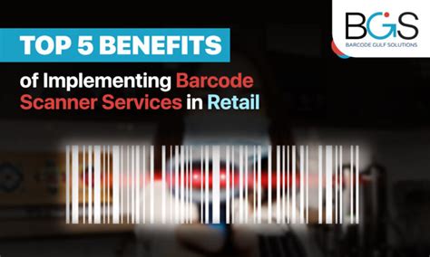 Top 5 Benefits Of Implementing Barcode Scanner Services In Retail BGS