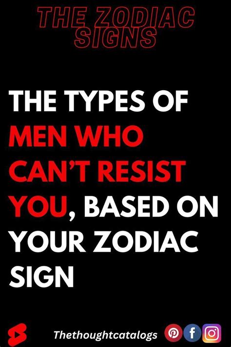 The Types Of Men Who Cant Resist You Based On Your Zodiac Sign