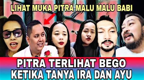 MALU MALUIN PITRA TERLIHAT BEGO KETIKA BERTANYA IRA SIAPA YouTube