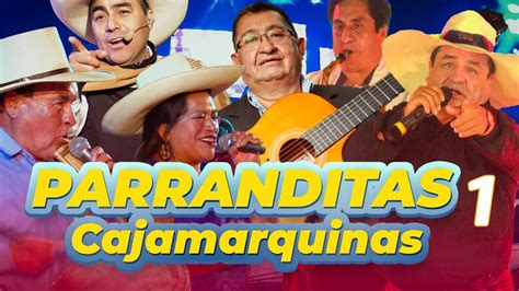 PARRANDITAS CAJAMARQUINAS Para Bailar Y Gozar Cajamarca De Fiesta