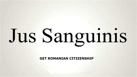 Getting Romanian Citizenship through Right of Blood (Jus sanguinis)