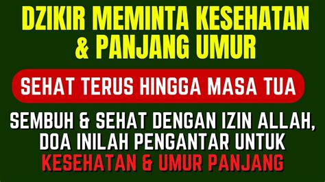 DOA PANJANG UMUR DAN SEHAT SELALUDoa Meminta Kesembuhan Segala