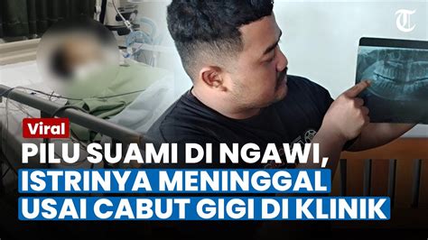 VIRAL KISAH PILU Suami Di Ngawi Istrinya Meninggal Usai Cabut Gigi