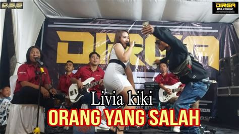 ORANG YANG SALAH LIVIA KIKI DIRGA MUSIC DSS PRO AUDIO LIVE