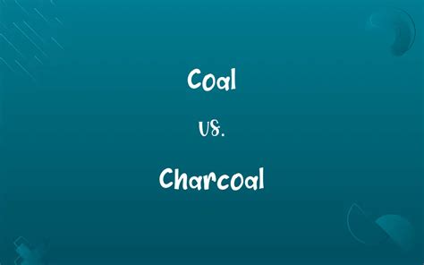 Coal vs. Charcoal: Know the Difference