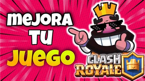 10 CONSEJOS PARA MEJORAR EN CLASH ROYALE 2022 COMO MEJORAR EN CLASH