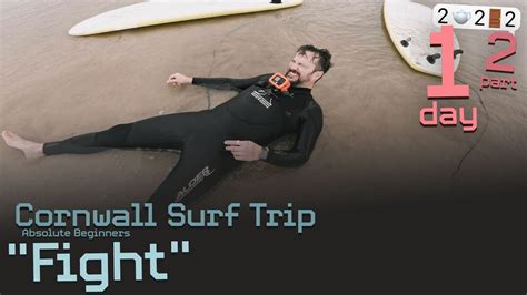 Fight Day 1 Part 2 Cornwall Surf Trip Youtube