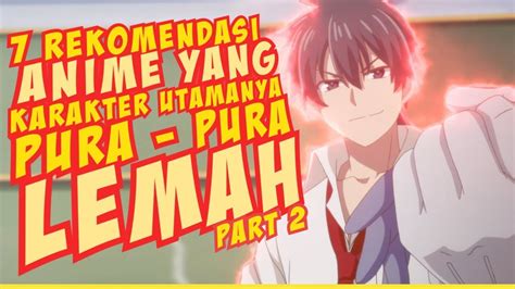 Rekomendasi Anime Yang Karakter Utamanya Pura Pura Lemah Youtube