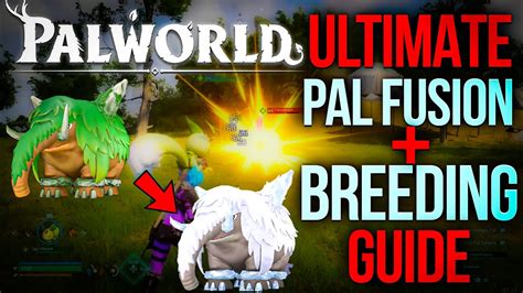 Palworld Ultimate Pal Fusion Breeding Guide Youtube