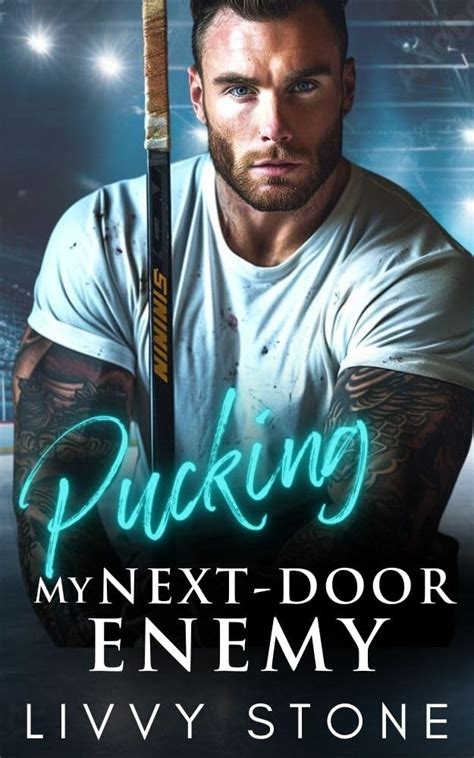 Pucking My Next Door Enemy A Brother S Best Friend Second Chance Romance Pucking Hot Hockey
