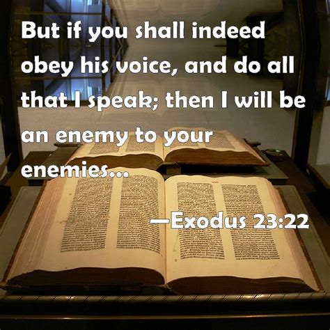 Exodus 23:22 But if you shall indeed obey his voice, and do all that I ...