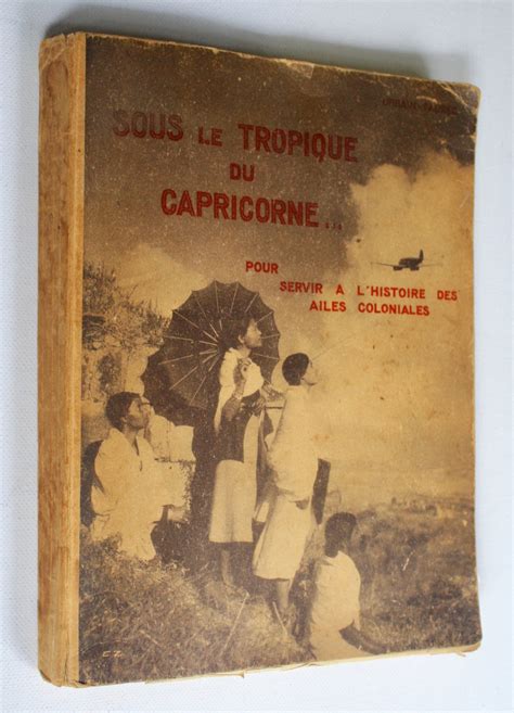 Sous Le Tropique Du Capricorne Pour Servir A Lhistoire De Laviation