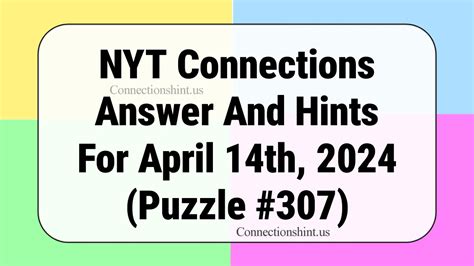 Nyt Connections Answer And Hints For April 14th 2024 Puzzle 307