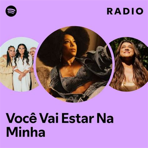 Voc Vai Estar Na Minha Radio Playlist By Spotify Spotify