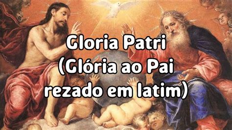 Gloria Patri Gloria Ao Pai Rezado Em Latim YouTube