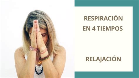 RESPIRACIÓN EN 4 TIEMPOS TÉCNICA DE RELAJACIÓN YouTube