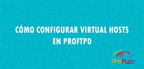 C Mo Configurar Virtualhosts En Proftpd