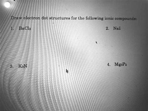 Solved Draw Electron Dot Structures For The Following Ionic Compounds