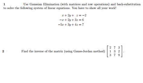 Solved Use Gaussian Elimination (with matrices and row | Chegg.com