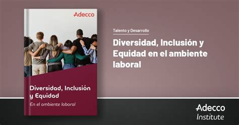 Adecco Diversidad Inclusión Y Equidad En El Ambiente Laboral