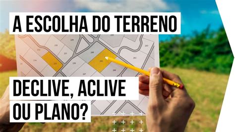 Lote Em Aclive Ou Em Declive Qual O Melhor Como Construir Sua Casa