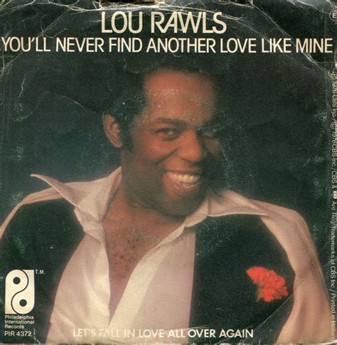 Lou Rawls You Ll Never Find Another Love Like Mine Let S Fall In