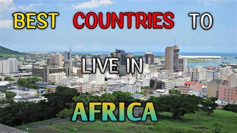 Top 10 BEST COUNTRIES To Live In AFRICA 2023 AFRICAN COUNTRIES To