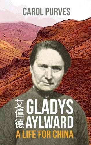 Gladys Aylward: A Life for China a book by Carol Purves