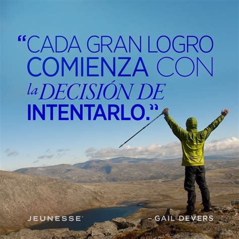 Cada gran logro comienza con la decisión de intentarlo Gail Devers