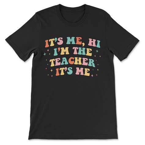 It‘s Me Hi Im The Teacher It‘s Me T Shirt Topmood