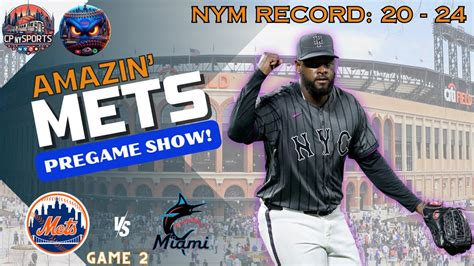 Amazin Mets PREGAME SHOW New York Mets Vs Miami Marlins Game 2