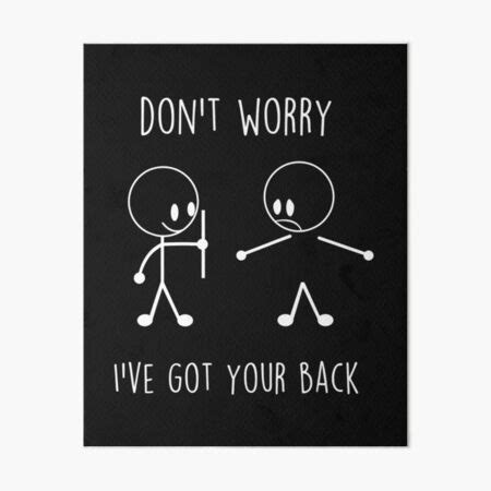 Dont Worry Ive Got Your Back Funny Stick Figure Art Board Print For