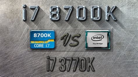 I7 8700k Vs I7 3770k Benchmarks Gaming Tests Review And Comparison