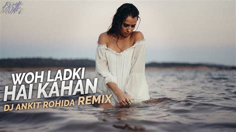 Woh Ladki Hai Kahan Remix Dj Ankit Rohida Dil Chahta Hai Saif