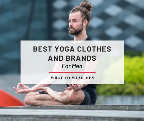 Best Yoga Clothes And Brands For Men Comfortable And Stylish What To