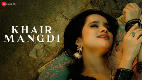 Enjoy The New Hindi Music Video Song For Khair Mangdi Sung By Farah Naaz