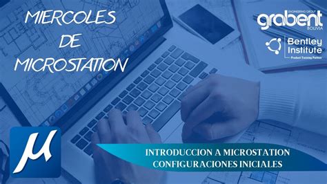 Microstation Fundamentals Sesión 1 Introducción y Configuraciones