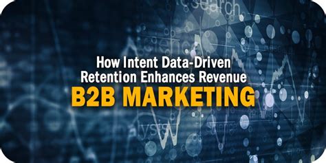 How Intent Data Driven B2b Marketing Retention Enhances Revenue