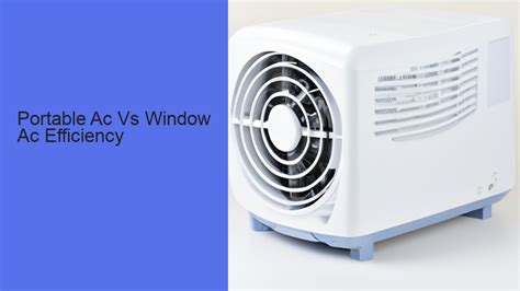 Portable Ac Vs Window Ac Efficiency