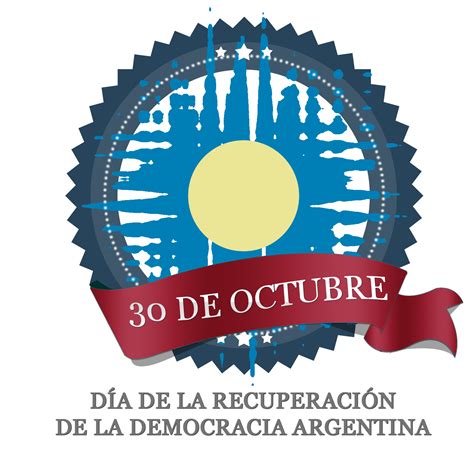 Conciencia Argentina 30 De Octubre Día De La Recuperación De La Democracia Argentina