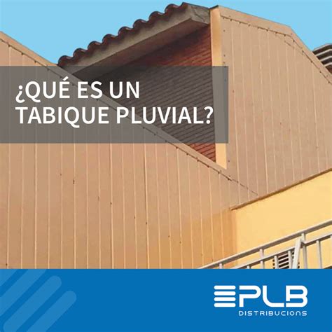 10 NORMAS PARA SABER QUE ES UN TABIQUE PLUVIAL Distribucions PLB