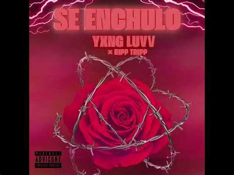 Yxng Luvv Se Enchulo Ft Ripp Tripp Youtube