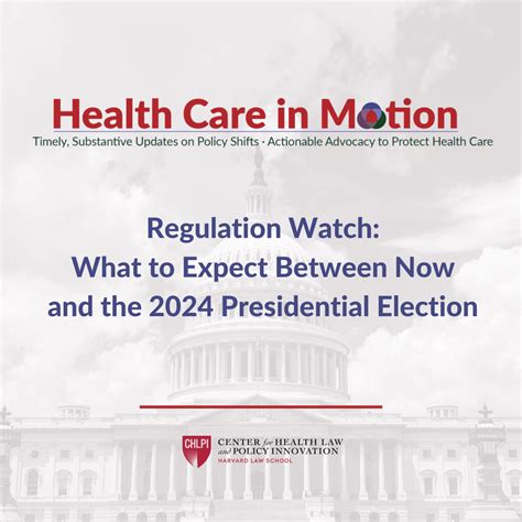 Regulation Watch What To Expect Between Now And The Presidential