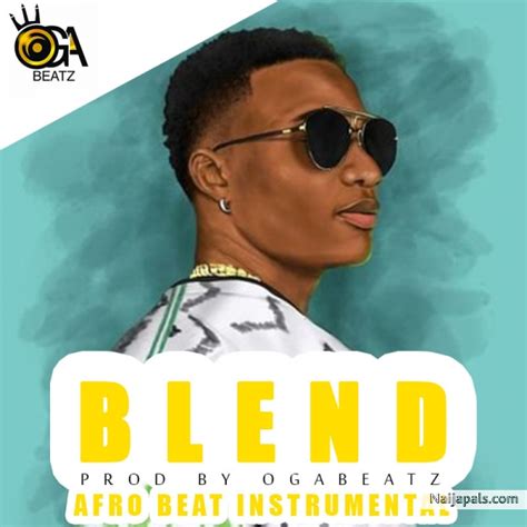 Ogabeatz - Wizkid Afro Pop Type Beat - Blend | Afro Beat Instrumental ...